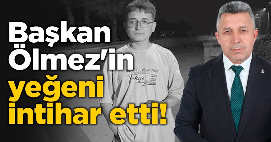 Başkan Ölmez'in yeğeni intihar etti!
