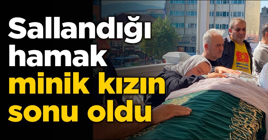 Sallandığı hamak minik kızın sonu oldu