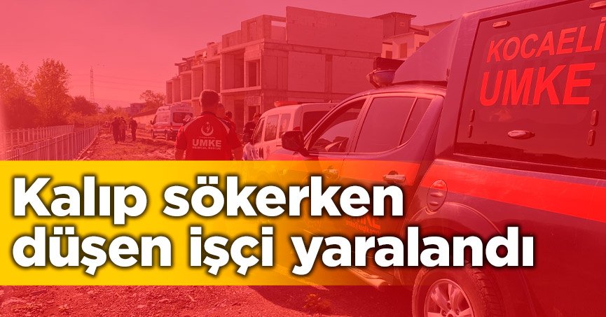 Kalıp sökerken düşen işçi yaralandı