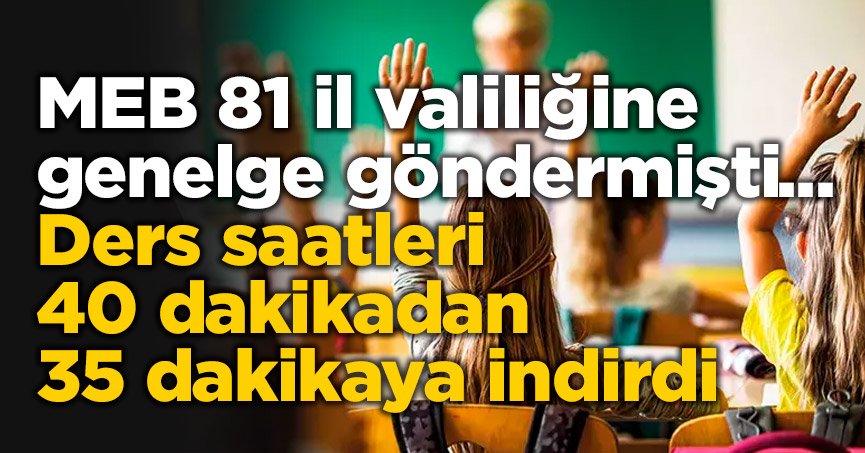 Ders saatleri 40 dakikadan 35 dakikaya indirdi