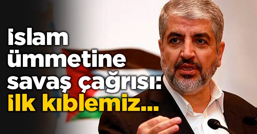 İslam ümmetine savaş çağrısı: İlk kıblemiz...