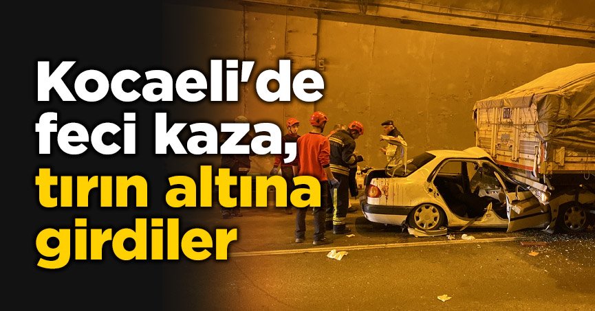 Kocaeli'de feci kaza, tırın altına girdiler