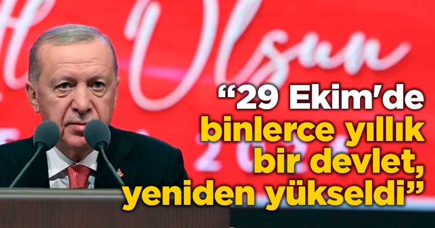 29 Ekim'de binlerce yıllık bir devlet, yeniden yükseldi