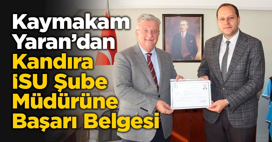 Kaymakam Yaran’dan  Kandıra İSU Şube Müdürüne Başarı Belgesi