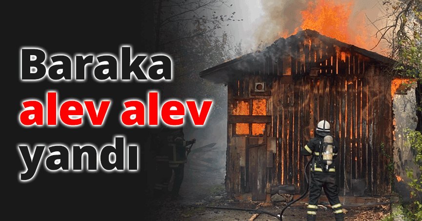 Baraka alev alev yandı