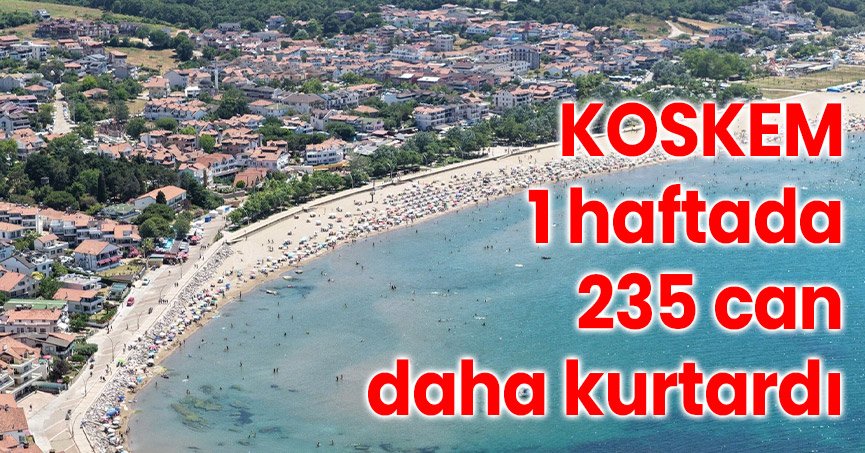 KOSKEM, 1 haftada 235 can daha kurtardı