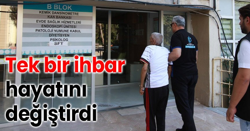 Tek bir ihbar hayatını değiştirdi