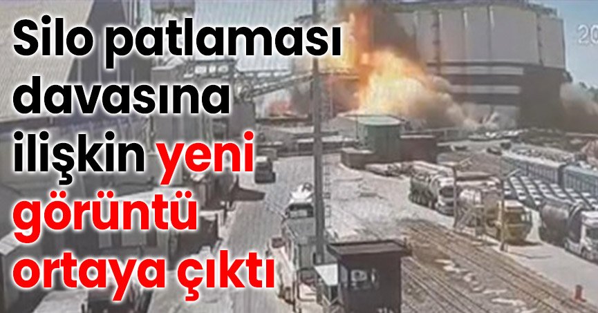 Silo patlaması davasına ilişkin yeni görüntü ortaya çıktı