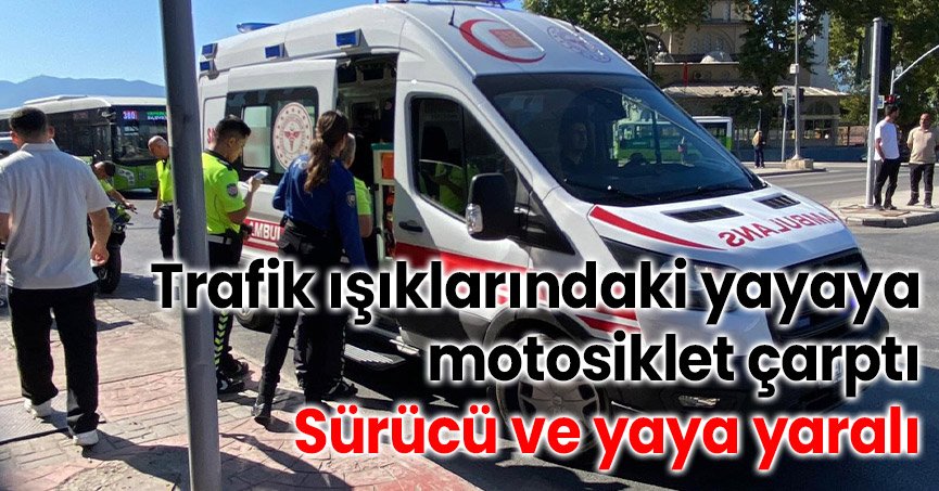 Trafik ışıklarındaki yayaya motosiklet çarptı: Sürücü ve yaya yaralı