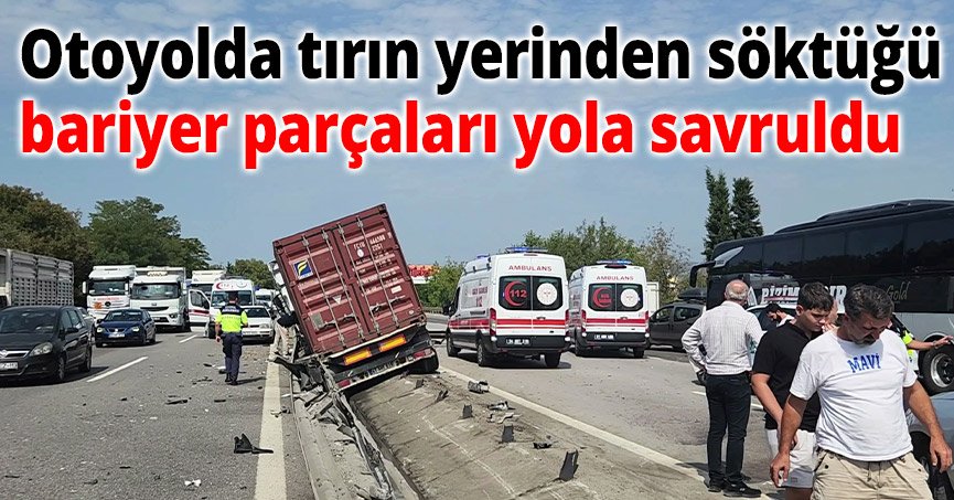 Otoyolda tırın yerinden söktüğü bariyer parçaları yola savruldu