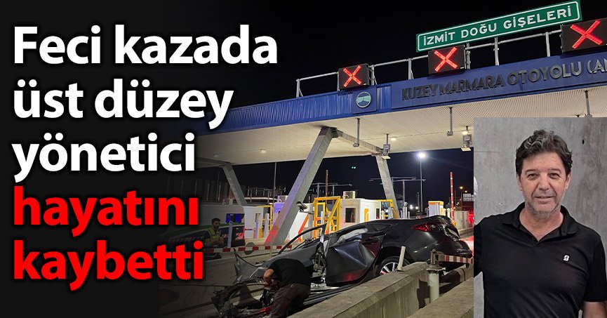 Feci kazada üst düzey yönetici hayatını kaybetti