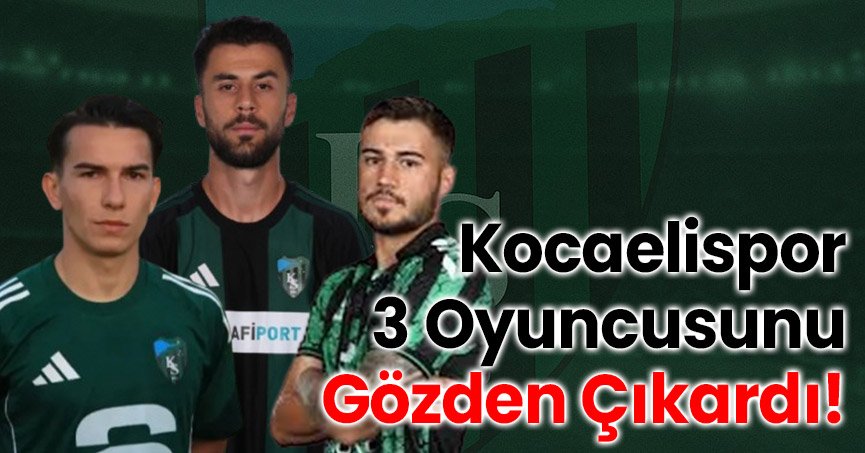 Kocaelispor 3 Oyuncusunu Gözden Çıkardı!