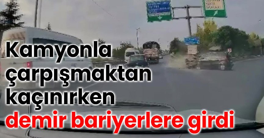 Kamyonla çarpışmaktan kaçınırken demir bariyerlere girdi