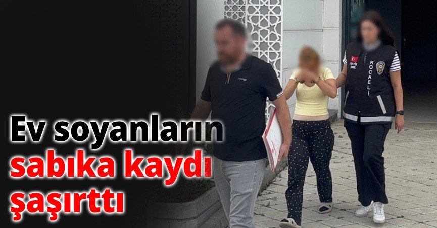Ev soyanların sabıka kaydı şaşırttı
