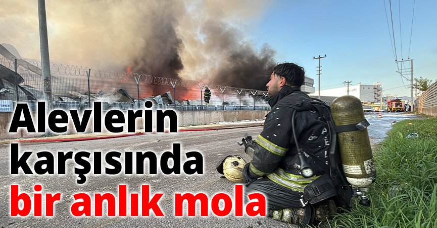 Alevlerin karşısında bir anlık mola: İtfaiye erlerinin yangınla imtihanı