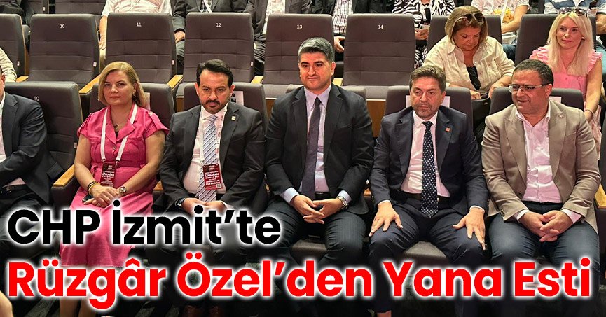 CHP İzmit’te Rüzgâr Özel’den Yana Esti