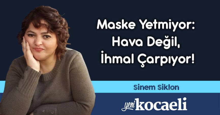 Maske Yetmiyor: Hava Değil, İhmal Çarpıyor!