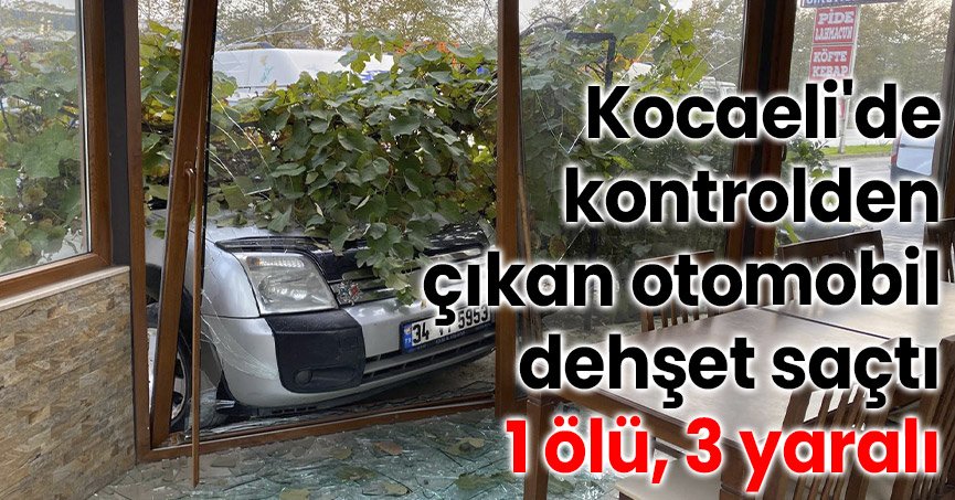 Kocaeli'de kontrolden çıkan otomobil dehşet saçtı: 1 ölü, 3 yaralı