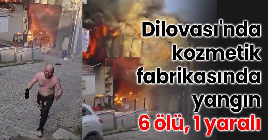 Dilovası'nda kozmetik fabrikasında yangın: 6 ölü, 1 yaralı