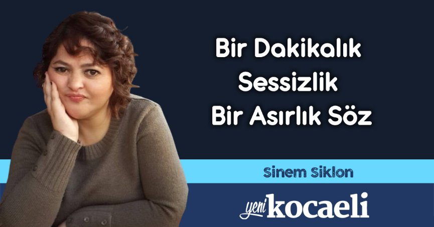 Bir Dakikalık Sessizlik Bir Asırlık Söz