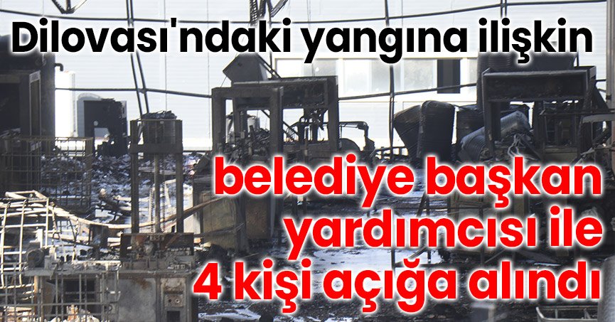 Dilovası'ndaki yangına ilişkin belediye başkanı yardımcısı ile 4 kişi açığa alındı