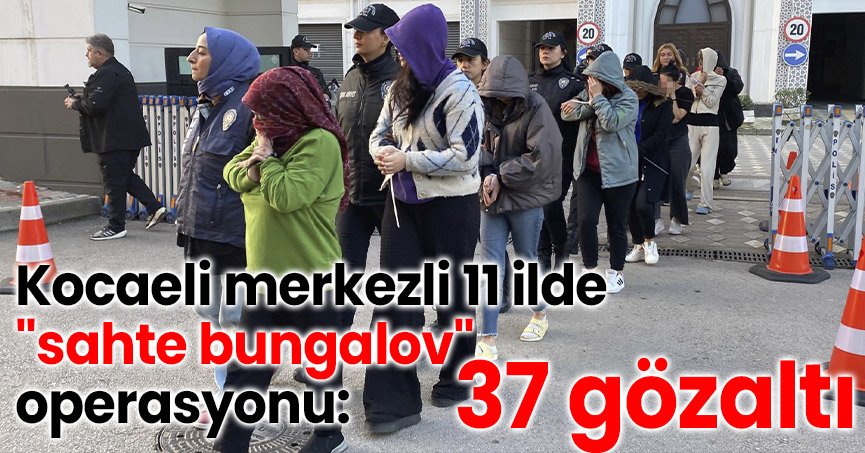 Kocaeli merkezli 11 ilde 