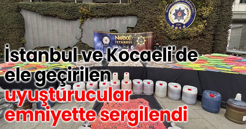 İstanbul ve Kocaeli'de ele geçirilen uyuşturucular emniyette sergilendi