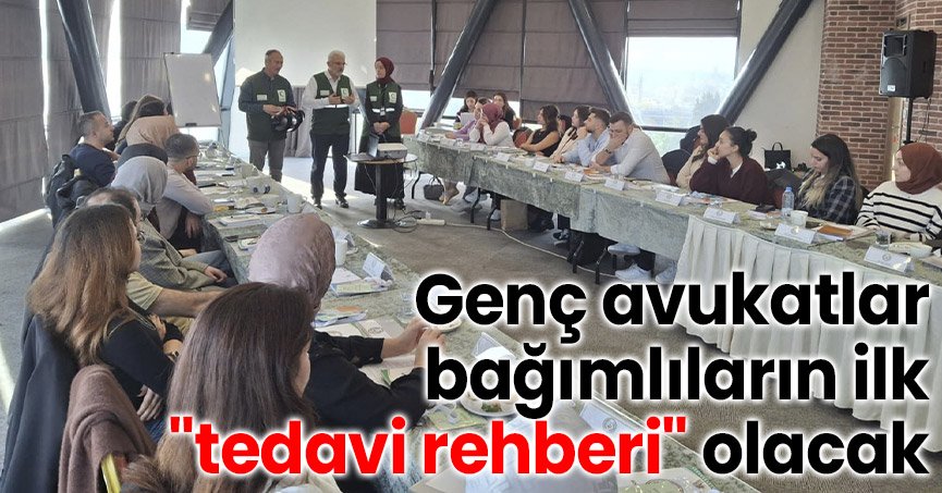 Genç avukatlar bağımlıların ilk 
