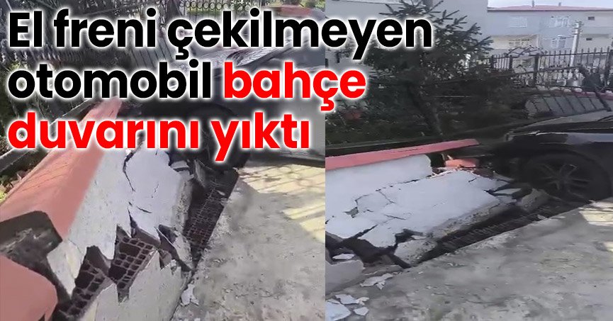 El freni çekilmeyen otomobil bahçe duvarını yıktı