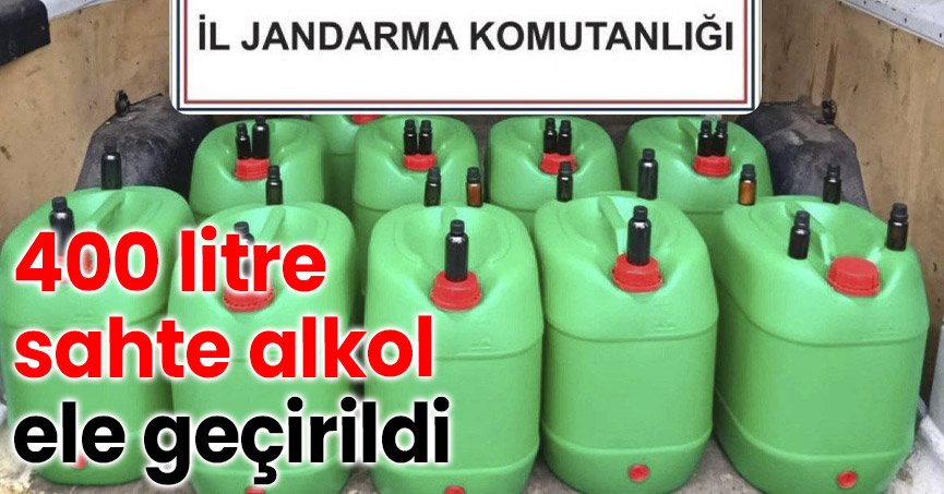 400 litre sahte alkol ele geçirildi