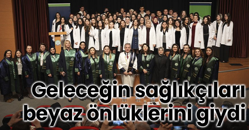 Geleceğin sağlıkçıları beyaz önlüklerini giydi 