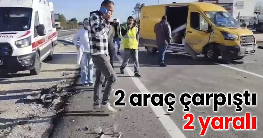 2 araç çarpıştı: 2 yaralı