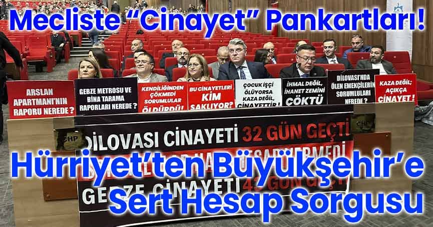 Mecliste “Cinayet” Pankartları! Hürriyet’ten Büyükşehir’e Sert Hesap Sorgusu