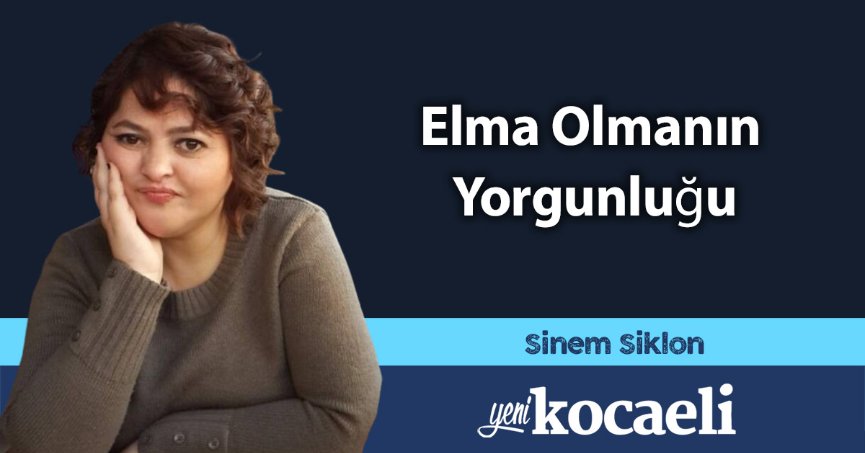Elma Olmanın Yorgunluğu
