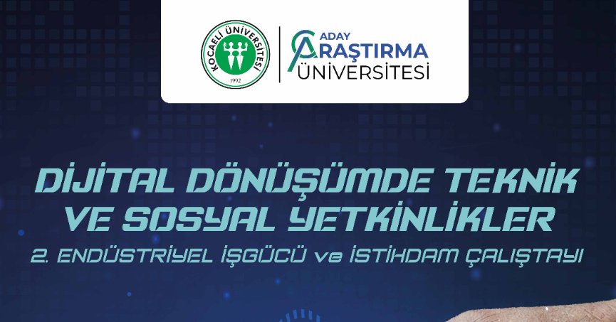  “Dijital Dönüşümde Teknik ve Sosyal Yetkinlikler” Çalıştayı düzenlenecek