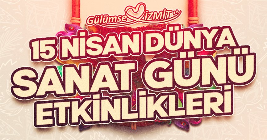 İzmit’te Dünya Sanat Günü coşkusu 3 gün sürecek