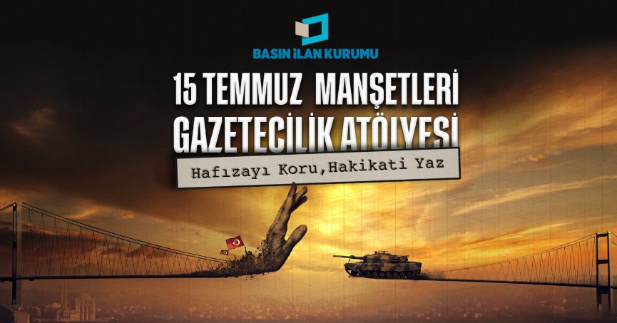 15 Temmuz darbe girişimi genç gazetecilerin manşetleriyle hatırlanacak