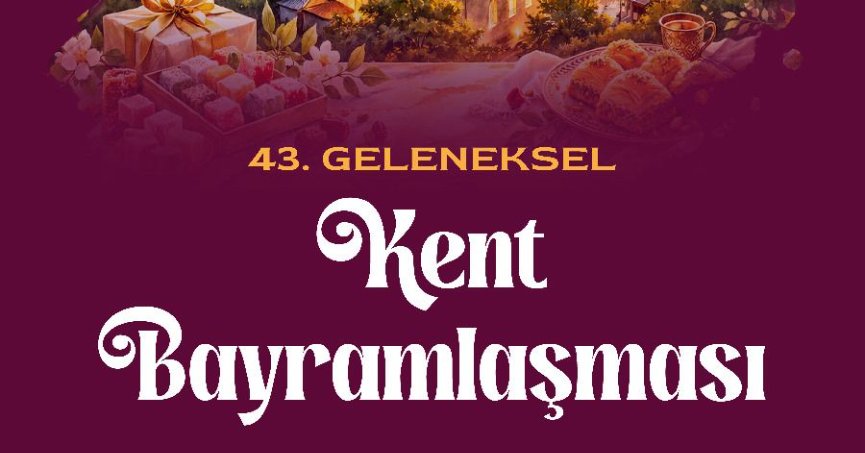 KENT KONSEYİNDEN BAYRAMLAŞMAYA DAVET