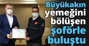 Büyükakın yemeğini bölüşen şoförle buluştu