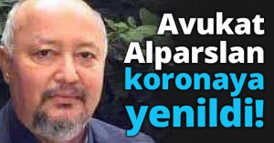 Avukat Alparslan koronaya yenildi!