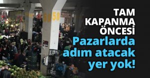 Pazarlarda adım atacak yer yok!