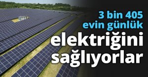 3 bin 405 evin günlük elektriğini sağlıyorlar