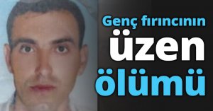 Genç fırıncının üzen ölümü