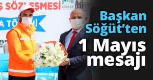 Başkan Söğüt’ten 1 Mayıs Mesajı
