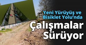 Yeni Yürüyüş ve Bisiklet Yolu’nda Çalışmalar Sürüyor