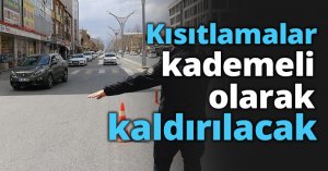 Kısıtlamalar kademeli olarak kaldırılacak