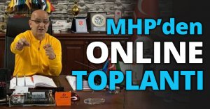MHP’den online toplantı