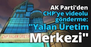 AK Parti'den CHP'ye videolu gönderme: 