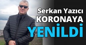Serkan Yazıcı KORONAYA YENİLDİ