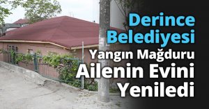 Derince Belediyesi Yangın Mağduru Ailenin Evini Yeniledi